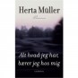 Ind i bogen: Alt hvad jeg har, bærer jeg hos mig af Herta Müller