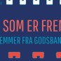Den som er fremme – stemmer fra Godsbanen