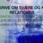 At skrive om svære og nære relationer