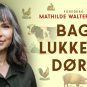 Bag lukkede døre – Med Mathilde Walter Clark