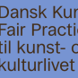 Lancering af Dansk Kunstnerråds Fair Practice Kodeks Lancering af Dansk Kunstnerråds Fair Practice Kodeks